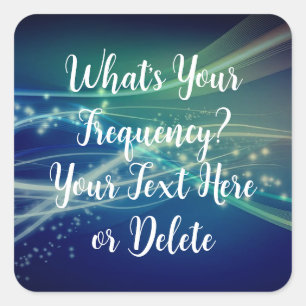Your Text Stay Positive Cosmic Blue Frequency Square Sticker