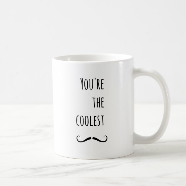 Your The Coolest Moustache Coffee Mug (Right)