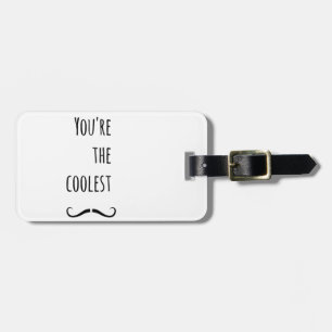 Your The Coolest Moustache Luggage Tag