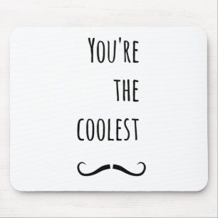 Your The Coolest Moustache Mouse Pad