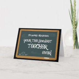 your the goodest teecher ever! card