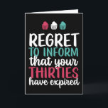 Your Thirties Have Expired Funny 40th Birthday Card<br><div class="desc">Funny,  humourous and sometimes sarcastic birthday cards for your family and friends. Get this fun card for your special someone. Visit our store for more cool birthday cards.</div>