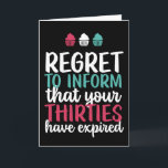 Your Thirties Have Expired Funny 40th Birthday Card<br><div class="desc">Funny,  humourous and sometimes sarcastic birthday cards for your family and friends. Get this fun card for your special someone. Visit our store for more cool birthday cards.</div>