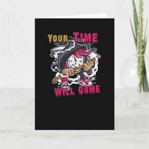 Your time will Come Card