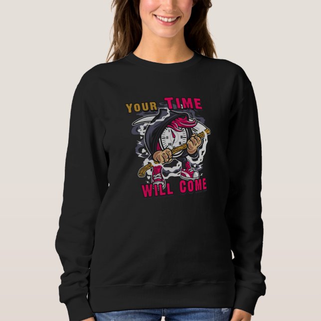 Your time will Come Sweatshirt (Front)