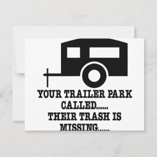 Your Trailer Park Call Their Trash Is Missing