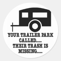 Your Trailer Park Call Their Trash Is Missing