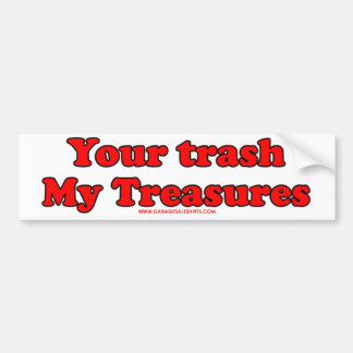 Your Trash My Treasures Bumper Sticker