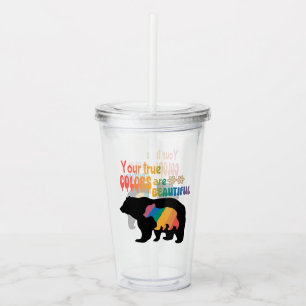 Your True Colours Are Beautiful – Bear Silhouette Acrylic Tumbler