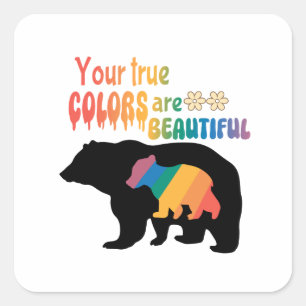 Your True Colours Are Beautiful – Bear Silhouette Square Sticker