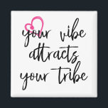 Your Vibe Attracts your Tribe Magnet<br><div class="desc">This design was created through digital art. It may be personalized by clicking the customize button and changing the color, adding a name, initials or your favorite words. Contact me at colorflowcreations@gmail.com if you with to have this design on another product. Purchase my original abstract acrylic painting for sale at...</div>