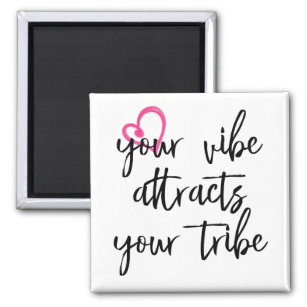 Your Vibe Attracts your Tribe Magnet