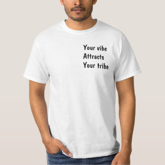 Your Vibe Attracts Your Tribe T-Shirt