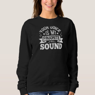 Your Voice Is My Favourite Sound Sweatshirt