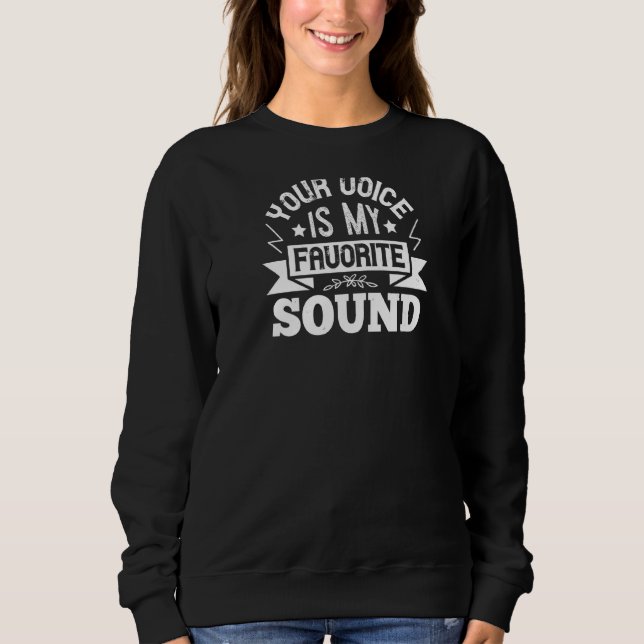 Your Voice Is My Favourite Sound Sweatshirt (Front)