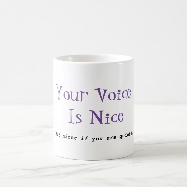 Your voice is nice funny humour coffee mug (Center)