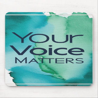 Your Voice Matters Mouse Pad