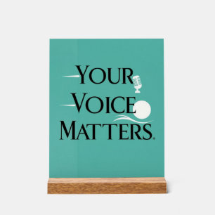 Your Voice Matters option 2 Acrylic Sign