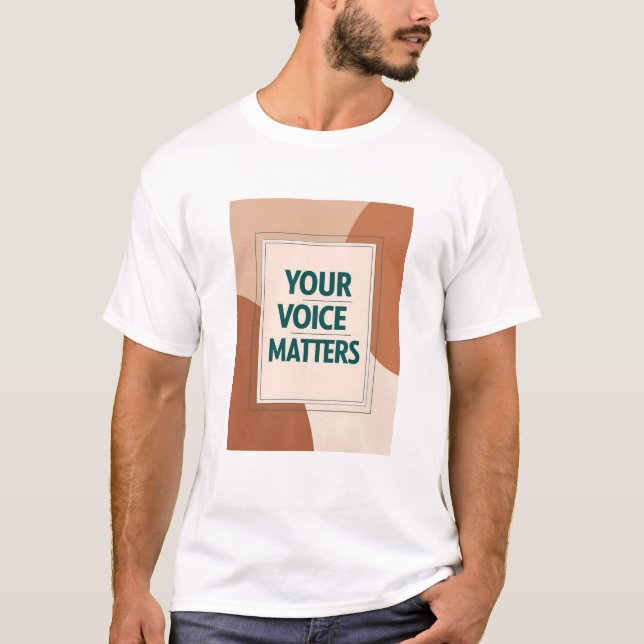 Your Voice Matters option 3 T-Shirt (Front)