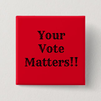 Your Vote Matters!! 15 Cm Square Badge