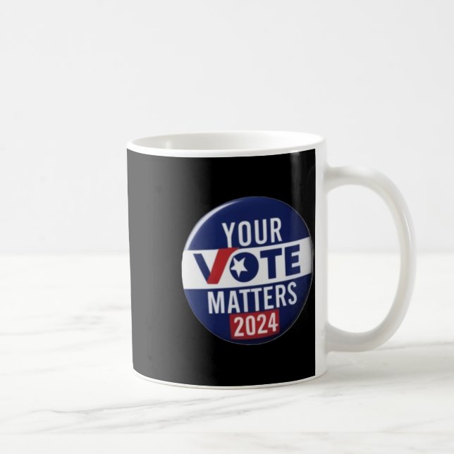Your Vote S 2024 Campaign Button Design Sticker  Coffee Mug (Right)