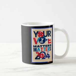 Your Vote S 2024 Colourful Poster Sticker Coffee Mug
