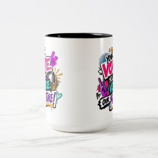 Your Vote. Your Voice. Our Future! Two-Tone Coffee Mug