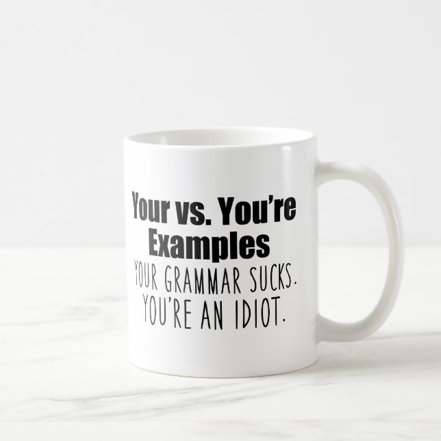 Your vs. You're Grammar Humour Coffee Mug (Right)