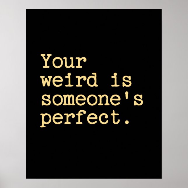 Your Weird Is Someone's Perfect Poster (Front)