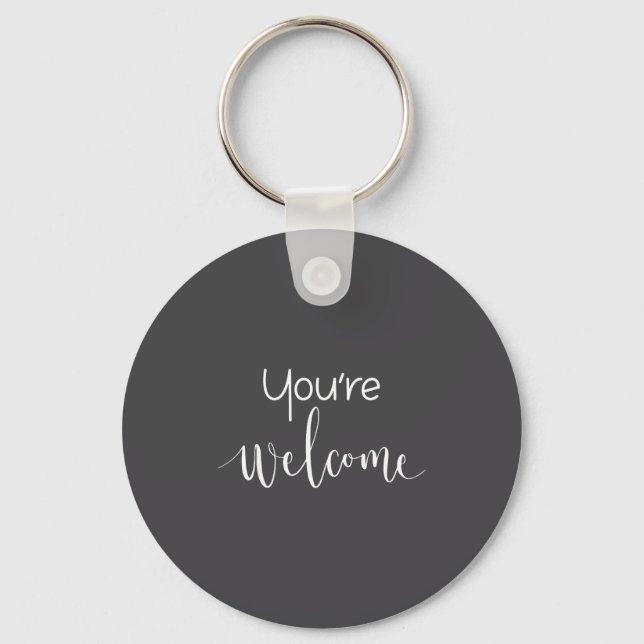 Your Welcome Fun Novelty Saying Quote You're Welco Key Ring (Front)