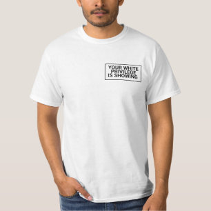 Your White Privilege Is Showing! ,black lives matt T-Shirt