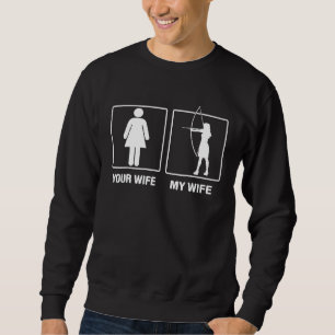 Your Wife My Wife Archery Outdoors Proud Sweatshirt