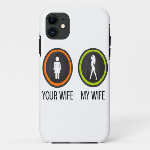 Your Wife My Wife iPhone 11 Case