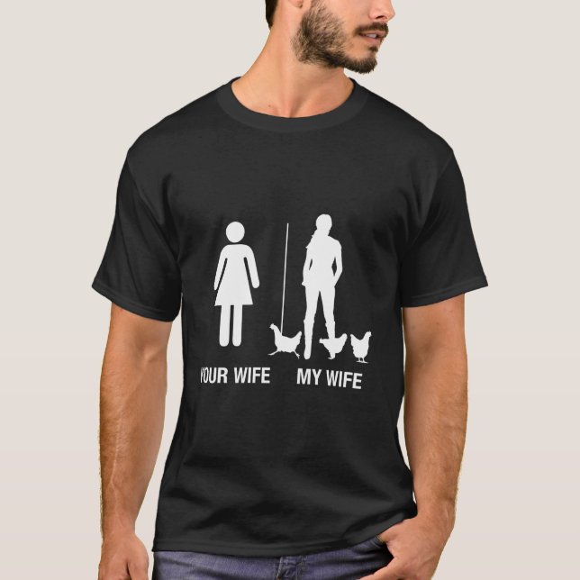 Your Wife My Wife Chicken Lady Farmer Husband Gift T-Shirt (Front)