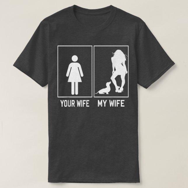 Your Wife My Wife Dachshund Funny For Husband  T-Shirt (Design Front)