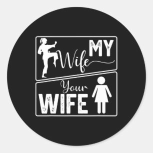 Your Wife My Wife Funny Karate Pride For Martial A Classic Round Sticker