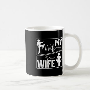 Your Wife My Wife Funny Karate Pride For Martial A Coffee Mug