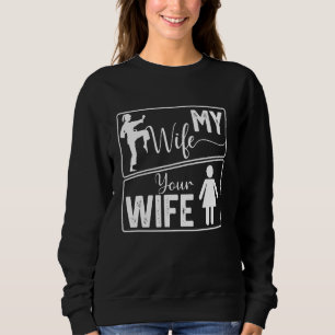 Your Wife My Wife Funny Karate Pride for Martial A Sweatshirt