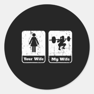 Your Wife My Wife Funny Workout T Shirt Squats Gym Classic Round Sticker