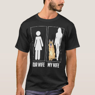 Your Wife My Wife German Shepherd Dog T-Shirt