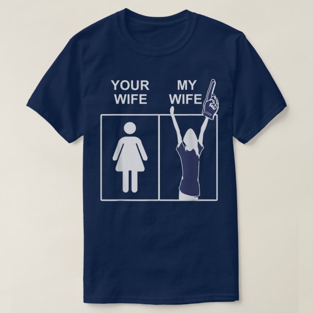 Your Wife My Wife , Husband's Funny Wife Sport  T-Shirt (Design Front)