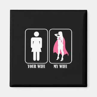 Your Wife My Wife Husnd Breast Cancer Awareness  Magnet