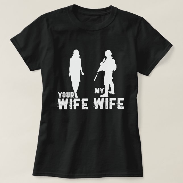 Your Wife My Wife Is A Soldier Cool Military and A T-Shirt (Design Front)