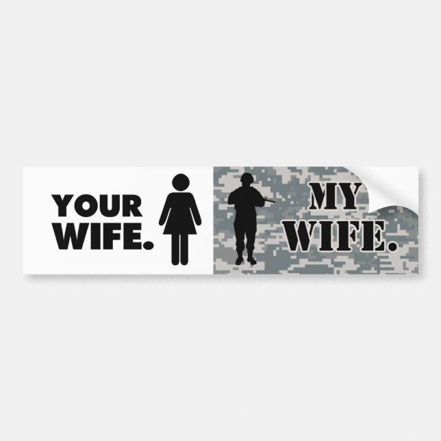 Your Wife My Wife Military Husband Bumper Sticker (Front)