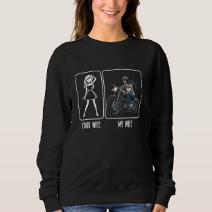 Your Wife My Wife Motorcycle Adventure Biker Bike Sweatshirt