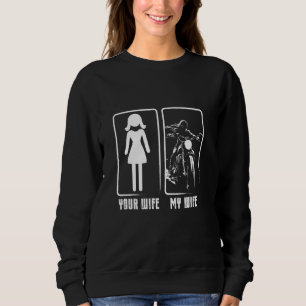 Your Wife My Wife Motorcycle Adventure Biker Bike Sweatshirt