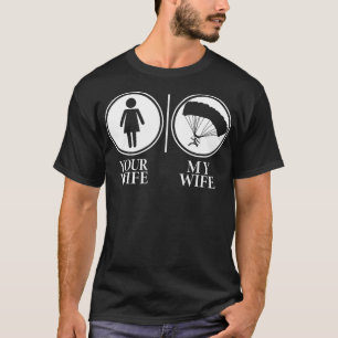 Your Wife My Wife Skydiving funny T-Shirt