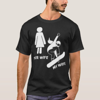 Your Wife My Wife Snowboarder Shirt - Female Board