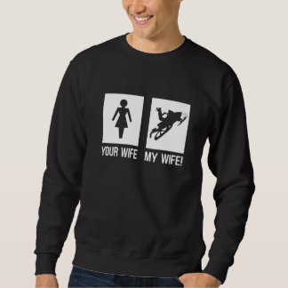 Your Wife My Wife Snowmobiling Wife Snowmobiling Sweatshirt
