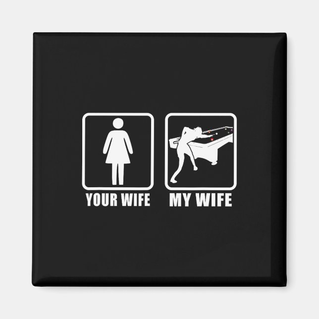 Your Wife My Wife Spouse Husnd 8 Ll Billiards Pool Magnet (Front)